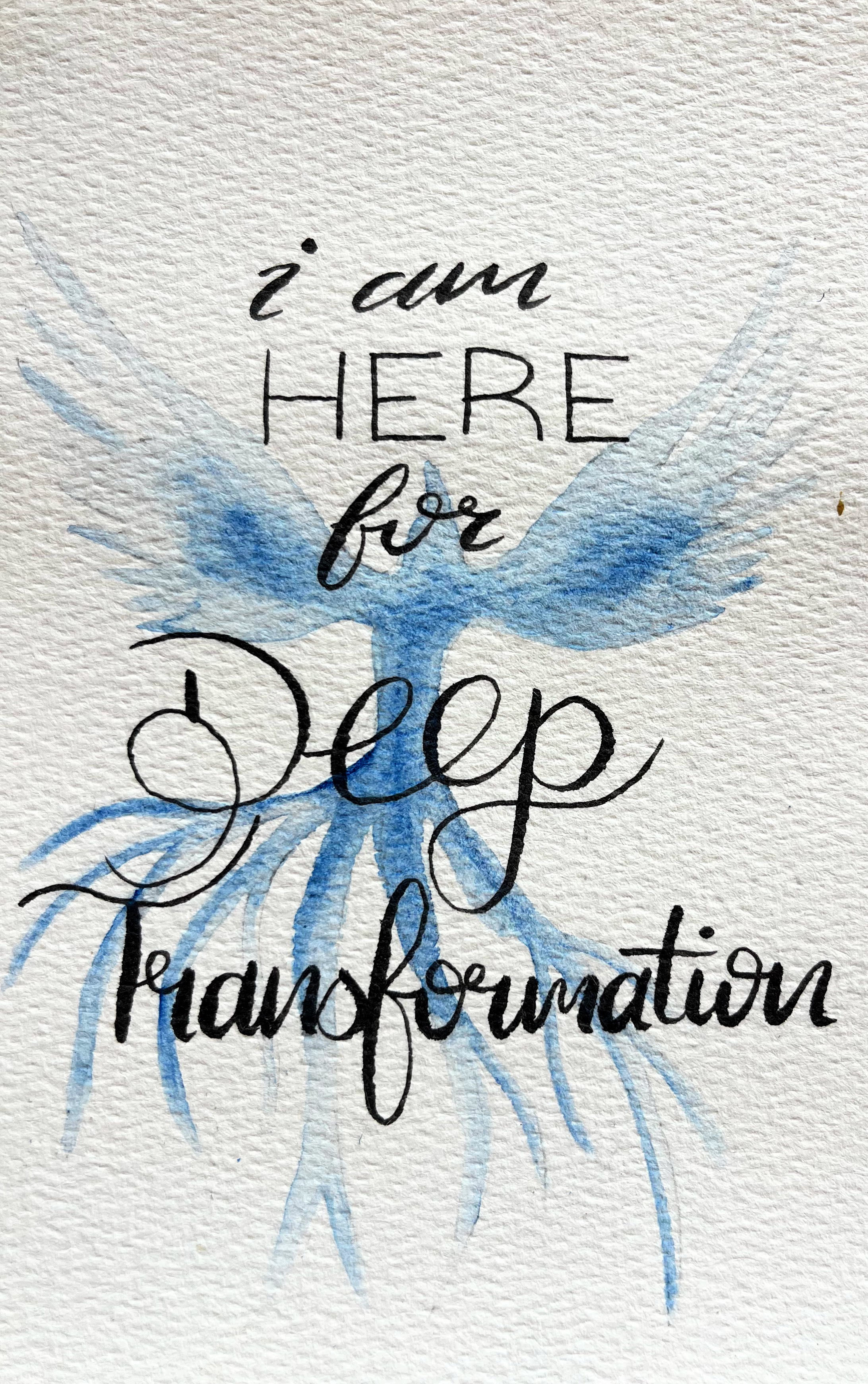 I am here for deep transformation